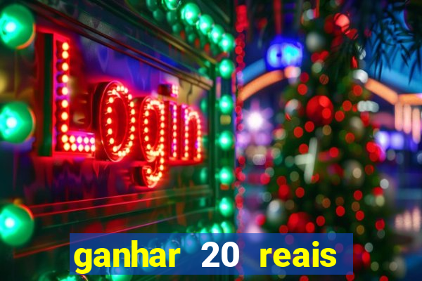 ganhar 20 reais agora no pix 2023